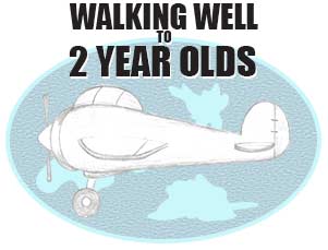WALKING WELL TO 2 YEAR OLDS